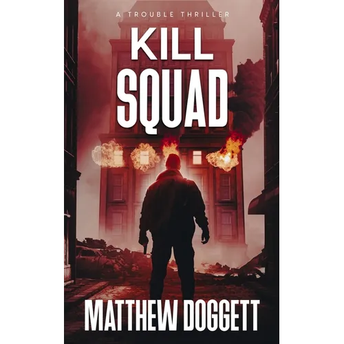 Kill Squad: A Trouble Thriller