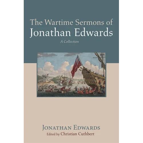 The Wartime Sermons of Jonathan Edwards: A Collection