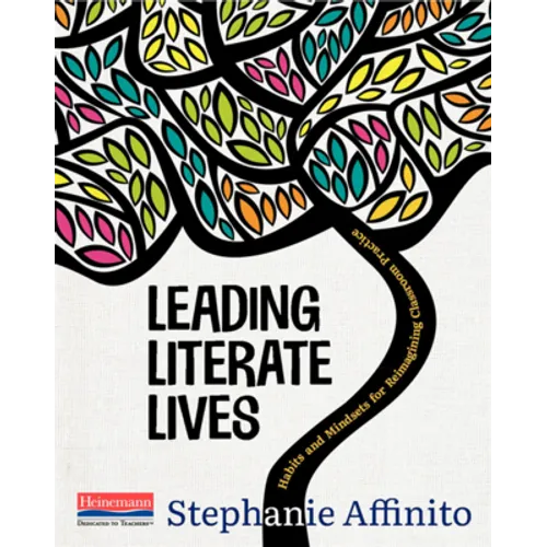 Leading Literate Lives: Habits and Mindsets for Reimagining Classroom Practice