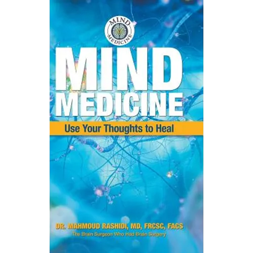 Mind Medicine: Use Your Thoughts to Heal