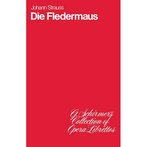 Die Fledermaus: Operetta in Three Acts