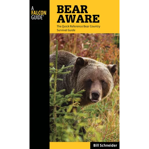 Bear Aware: The Quick Reference Bear Country Survival Guide