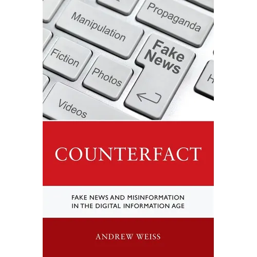 Counterfact: Fake News and Misinformation in the Digital Information Age