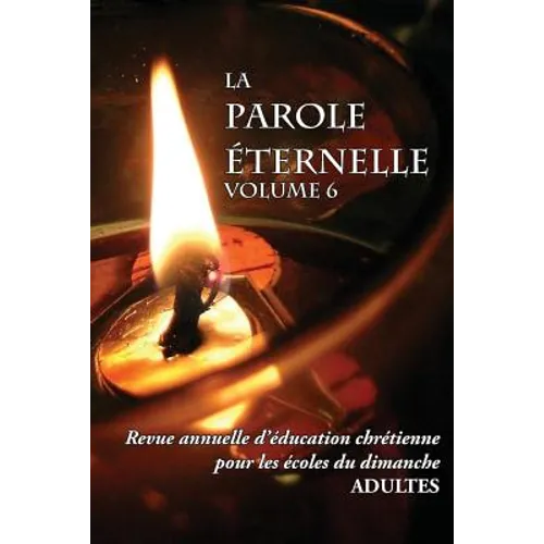 La Parole Éternelle (adultes), volume 6, Revue annuelle d'éducation chrétienne pour les écoles du dimanche