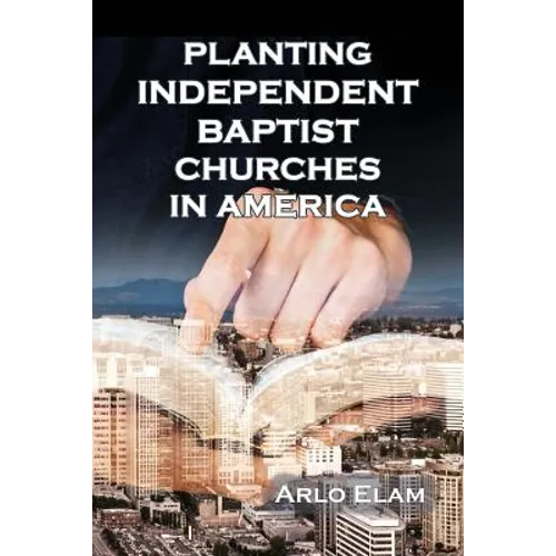 Planting Independent Baptist Churches in America