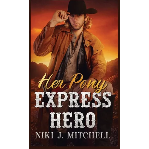 Her Pony Express Hero: A Sweet, Second Change Will West Romance LARGE PRINT