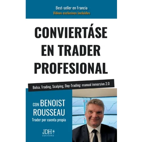 Conviertáse En Trader Profesional: Bolsa, Trading, Scalping, Day-Trading: manual inmersivo 2.0