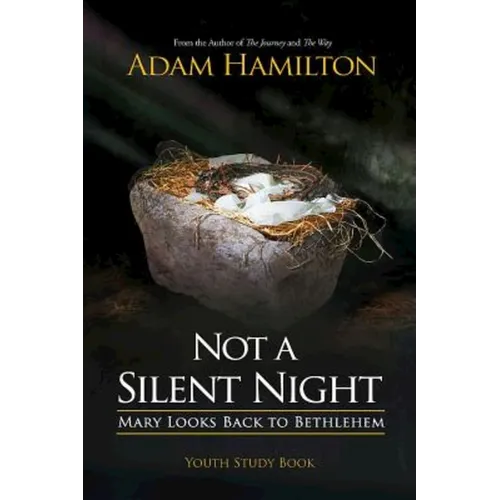 Not a Silent Night Youth Study Book: Mary Looks Back to Bethlehem