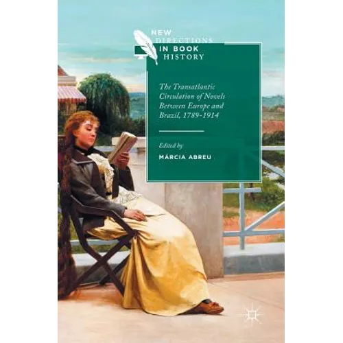 The Transatlantic Circulation of Novels Between Europe and Brazil, 1789-1914