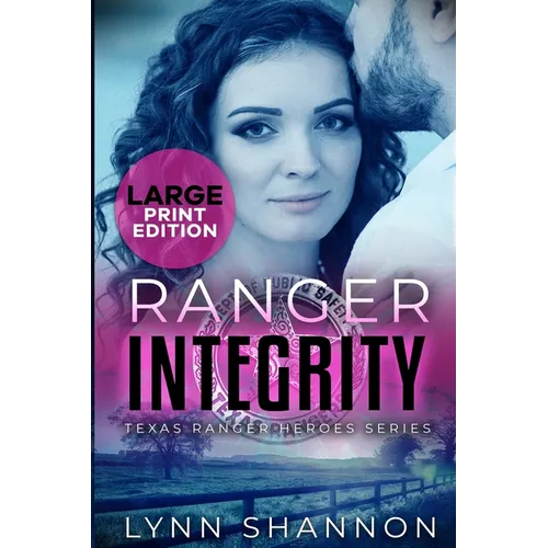 Ranger Integrity: A Small-town Christian Romantic Suspense (Large Print)