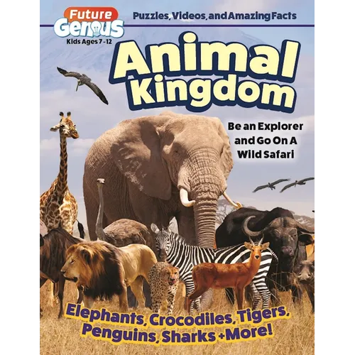 Future Genius: Animal Kingdom: Be an Explorer and Go on a Wild Safari