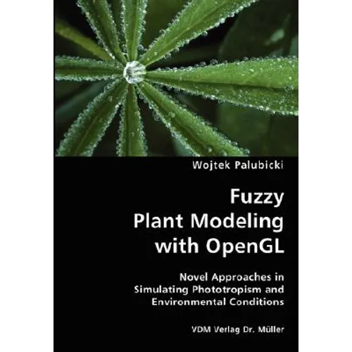 Fuzzy Plant Modeling with OpenGL- Novel Approaches in Simulating Phototropism and Environmental Conditions