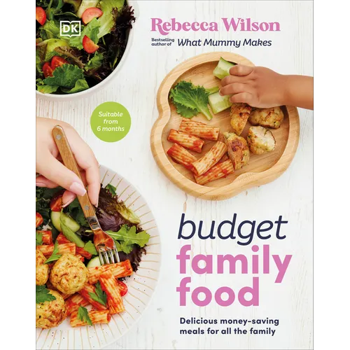Budget Family Food: Delicious Money-Saving Meals for All the Family