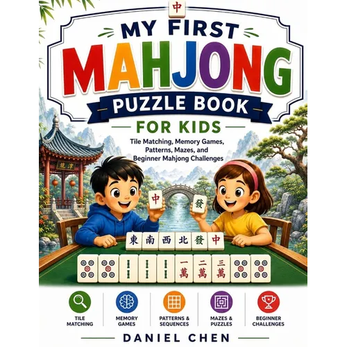 My First Mahjong Puzzle Book For Kids: Tile Matching, Memory Games, Patterns, Mazes, and Beginner Mahjong Challenges