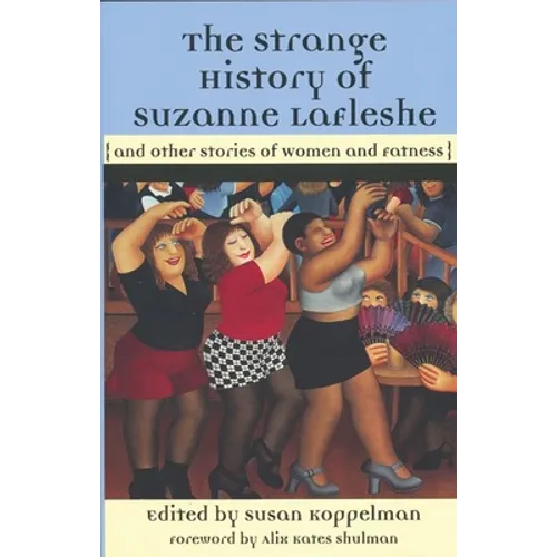 The Strange History of Suzanne Lafleshe: And Other Stories of Women and Fatness