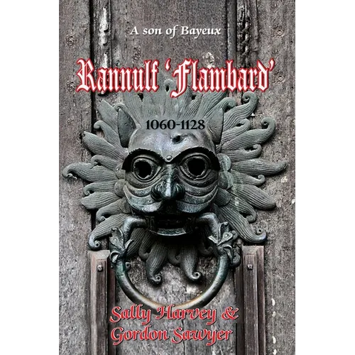 Rannulf 'Flambard': The true story of his eventful career in Norman England