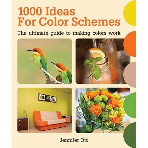1000 Ideas for Color Schemes: The Ultimate Guide to Making Colors Work