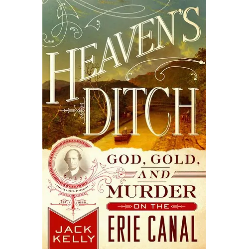 Heaven's Ditch: God, Gold, and Murder on the Erie Canal