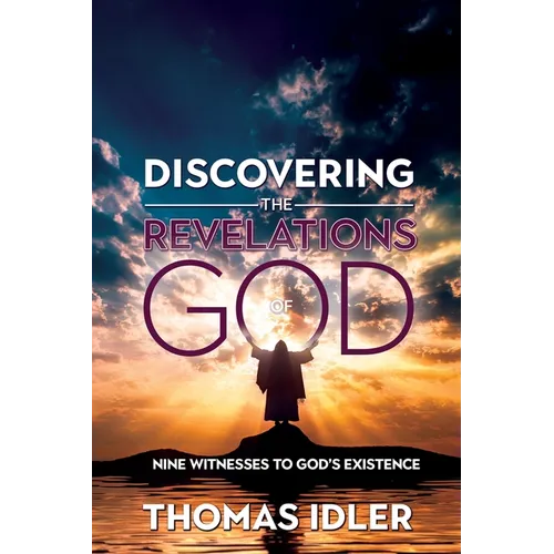 Discovering the Revelations of God: The Nine Witnesses to God's Existence
