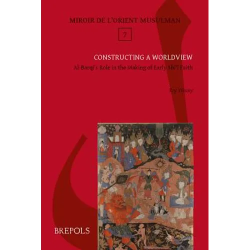 Constructing a Worldview: Al-Barqi's Role in the Making of Early Shiite Faith