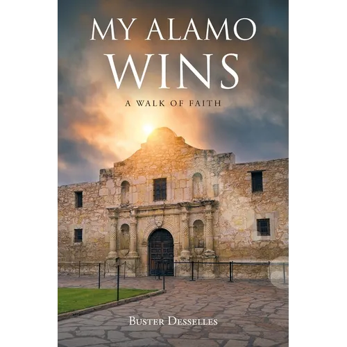 My Alamo Wins - A Walk of Faith