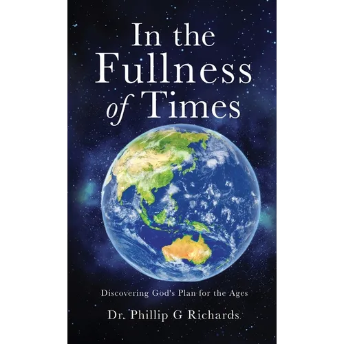 In the Fullness of Times: Discovering God's Plan for the Ages