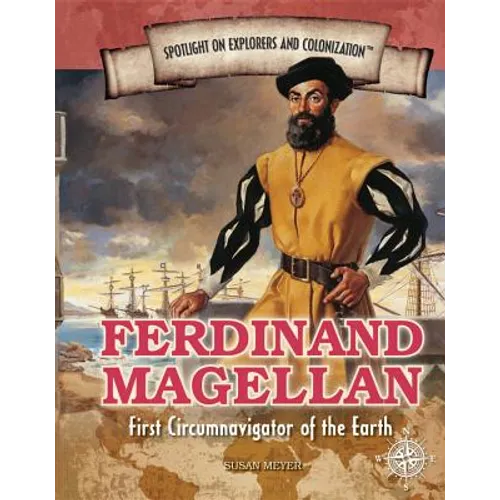 Ferdinand Magellan: First Circumnavigator of the Earth