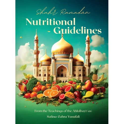 Shahr Ramadan Nutritional Guidelines from the teachings of the Ahlul Bayt (as)