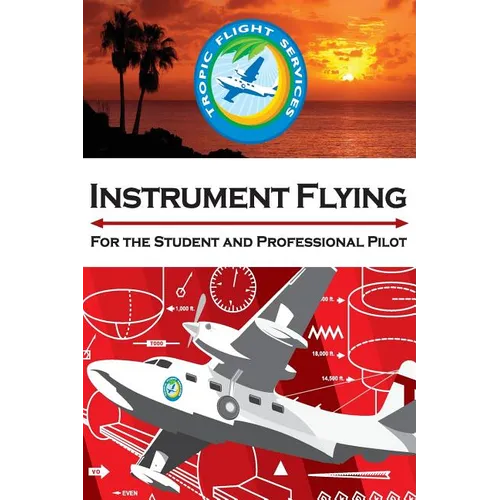 Instrument Flying For the Student and Professional Pilot