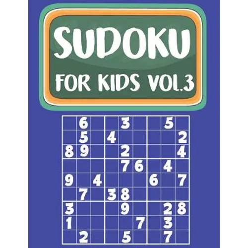 Sudoku For Kids: Sudoku Book For Kids Age 6-12 (Puzzles and Activity Book For Kids) - Volume.3: Sudoku Puzzles Book For Kids
