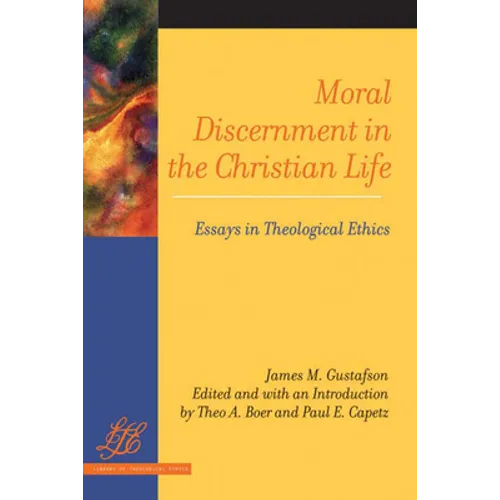 Moral Discernment in the Christian Life: Essays in Theological Ethics