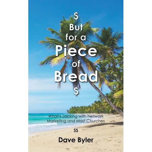 $ But for a Piece of Bread $: What's Lacking with Network Marketing and Most Churches