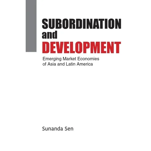 Subordination and Development: Emerging Market Economies of Asia and Latin America
