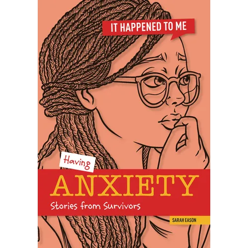 Having Anxiety: Stories from Survivors