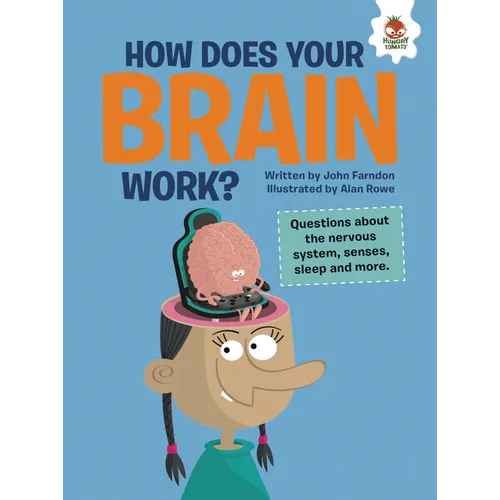 How Does Your Brain Work?: Questions about the Nervous System, Senses, Sleep, and More