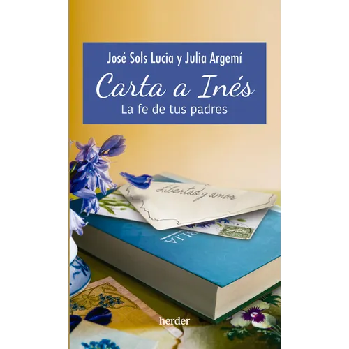 Carta a Ines. La Fe de Tus Padres