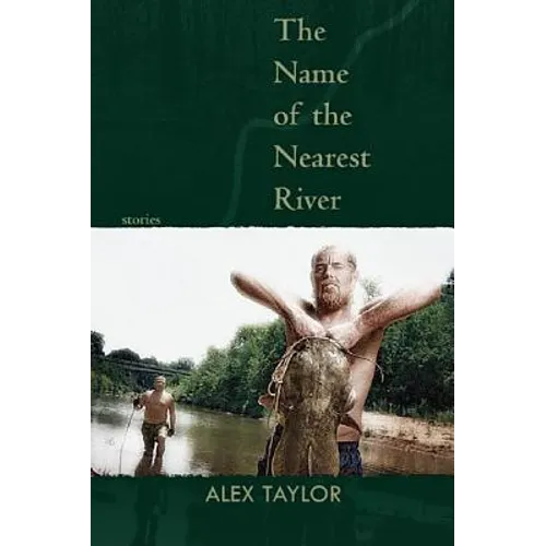 The Name of the Nearest River: Stories