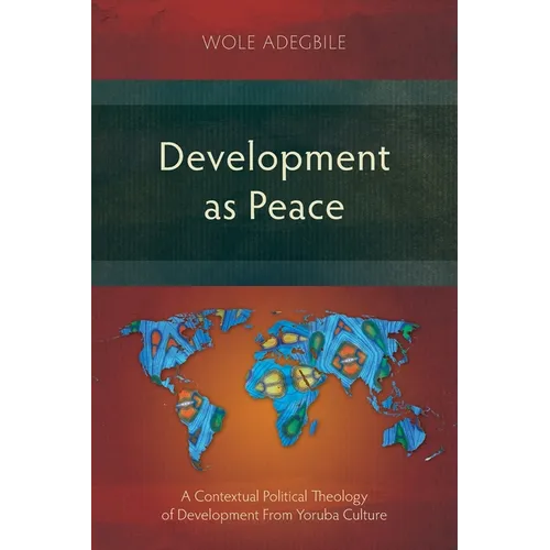 Development as Peace: A Contextual Political Theology of Development From Yoruba Culture
