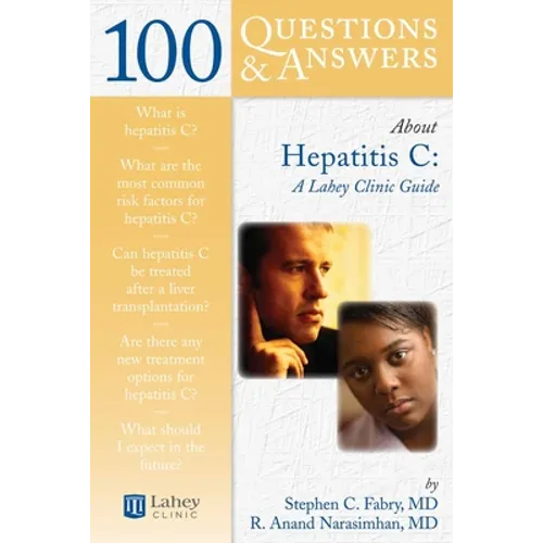 100 Questions & Answers about Hepatitis C: A Lahey Clinic Guide: .