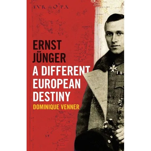 Ernst Jünger - A Different European Destiny