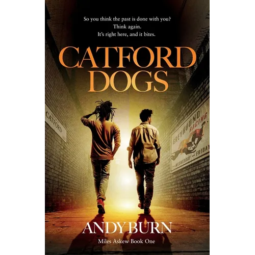 Catford Dogs: Conspiracy and murder throw PI Miles Askew into the jaws of South London gangland.