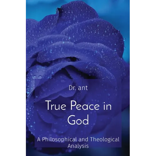 True Peace in God: A Philosophical and Theological Analysis