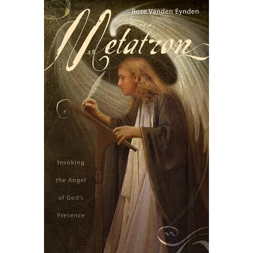 Metatron: Invoking the Angel of God's Presence