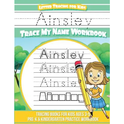 Ainsley Letter Tracing for Kids Trace my Name Workbook: Tracing Books for Kids ages 3 - 5 Pre-K & Kindergarten Practice Workbook