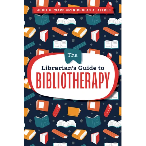 The Librarian's Guide to Bibliotherapy