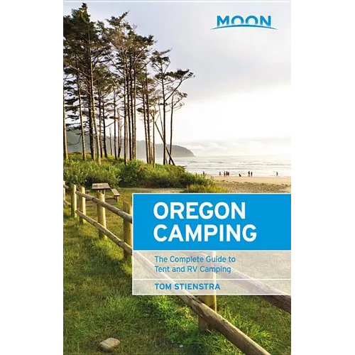 Moon Oregon Camping: The Complete Guide to Tent and RV Camping