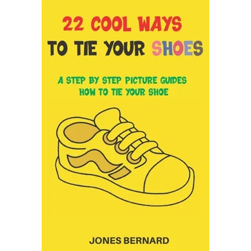 22 Cool Ways to Tie Your Shoes: A Step by Step Picture Guides How to Tie a Shoe
