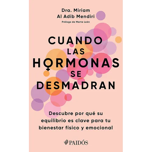 Cuando Las Hormonas Se Desmadran: Descubre Por Qué Su Equilibrio Es Clave Para Tu Bienestar Físico Y Emocional / When Hormones Go Wild