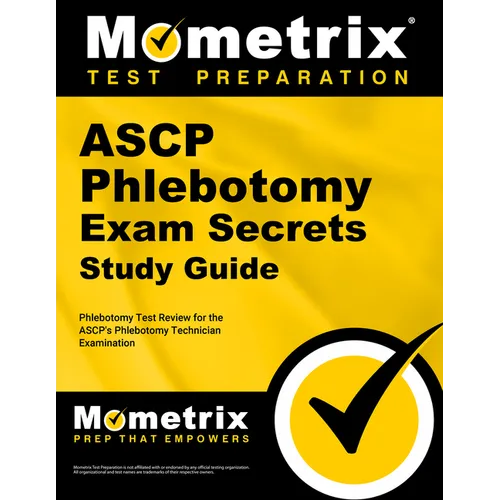 ASCP Phlebotomy Exam Secrets Study Guide: Phlebotomy Test Review for the ASCP's Phlebotomy Technician Examination