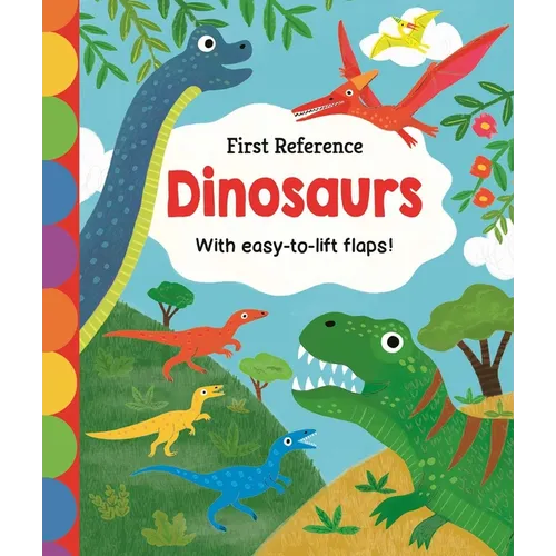 First Reference: Dinosaurs: With Easy-To-Lift Flaps!